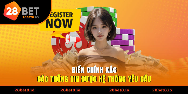 Đăng Ký 28BET – Hướng Dẫn Chi Tiết Để Trải Nghiệm Cá Cược 2 Điền chính xác các thông tin được hệ thống yêu cầu