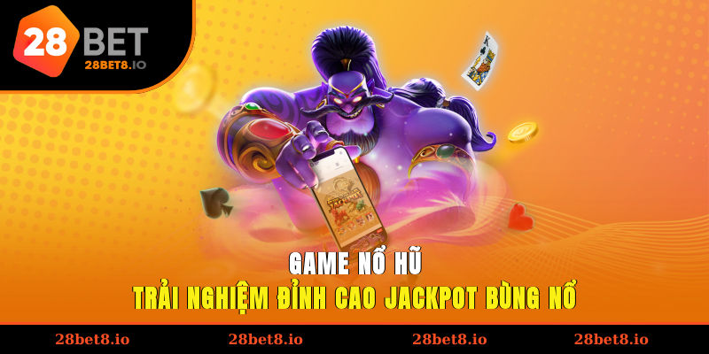 Game Nổ Hũ – Trải Nghiệm Đỉnh Cao, Jackpot Bùng Nổ 1 game nổ hũ