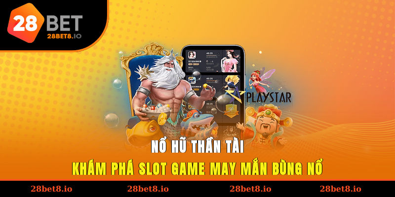 Nổ Hũ Thần Tài – Khám Phá Slot Game May Mắn Bùng Nổ 1 nổ hũ thần tài