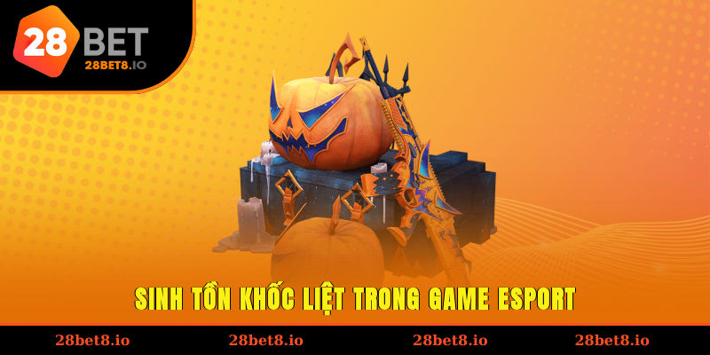 Esport Là Gì? Chinh Phục Nhanh Gọn Trong Mọi Tình Huống 4 Sinh tồn khốc liệt trong game Esport