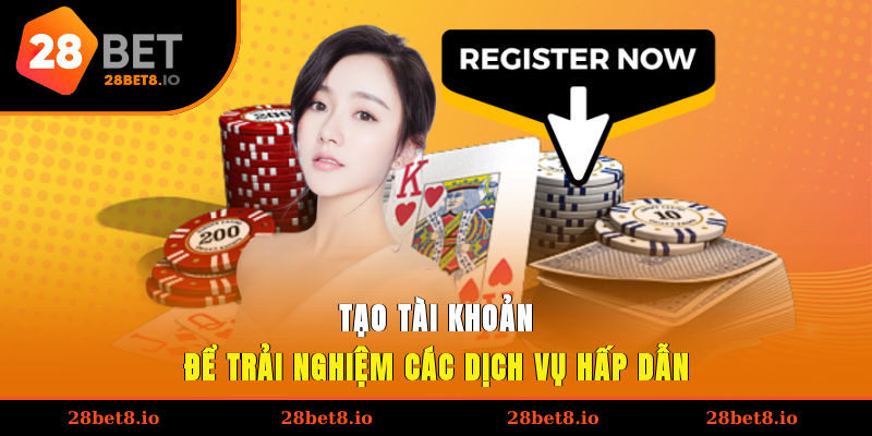 Đăng Ký 28BET – Hướng Dẫn Chi Tiết Để Trải Nghiệm Cá Cược 4 Tạo tài khoản để trải nghiệm các dịch vụ hấp dẫn